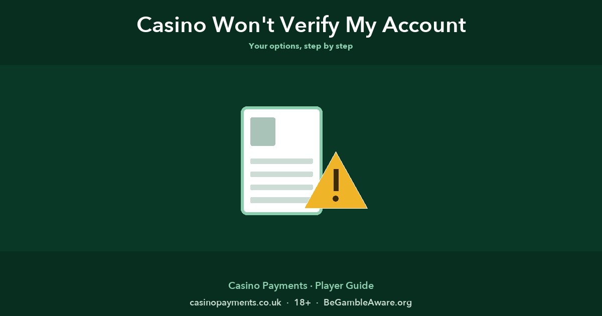 Casino Won’t Verify My Account — Your Options