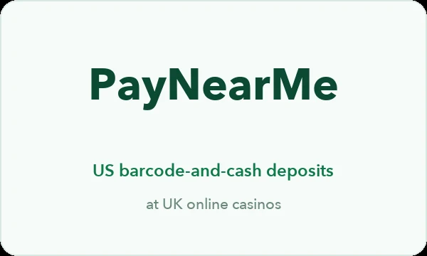 PayNearMe casinos UK — the US barcode-and-cash deposit system that never reached a UKGC cashier