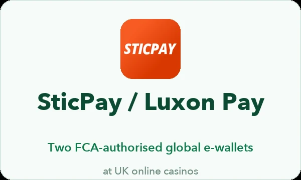 SticPay and Luxon Pay casinos UK — two FCA-authorised e-wallets that UK casinos simply never adopted