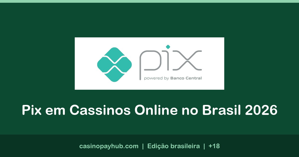 Pix em Cassinos Online: Como Depositar e Sacar no Brasil (2026)